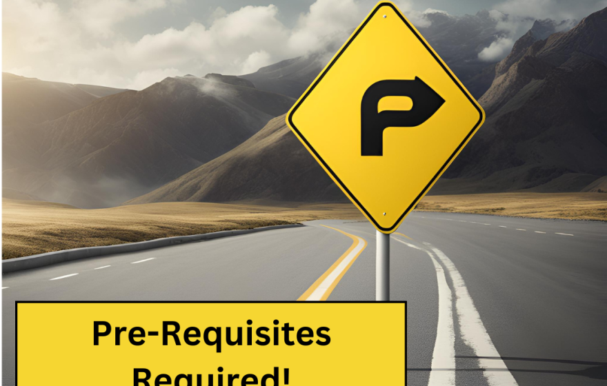 Mountain background with a road winding to it and a yellow and black road sign with a square yellow and black textbook beneath it reading "Pre-requisites Required!"