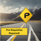 Mountain background with a road winding to it and a yellow and black road sign with a square yellow and black textbook beneath it reading "Pre-requisites Required!"